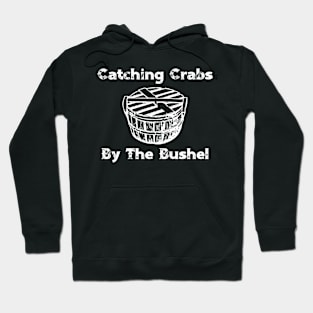 Catching Crabs By the Bushel Hoodie